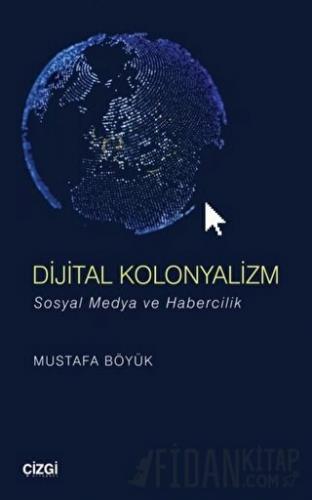 Dijital Kolonyalizm Mustafa Böyük