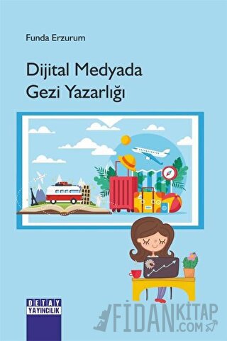 Dijital Medyada Gezi Yazarlığı Funda Erzurum