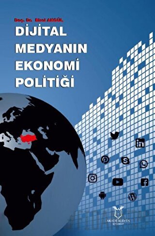 Dijital Medyanın Ekonomi Politiği Birol Akgül