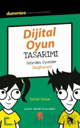 Dijital Oyun Tasarımı - Sıfırdan Oyunlar Oluşturun! Olivia J. Mullins