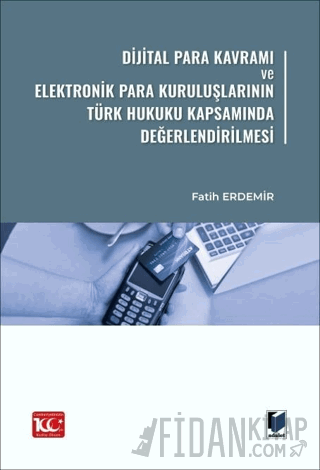 Dijital Para Kavramı ve Elektronik Para Kuruluşlarının Türk Hukuku Kap