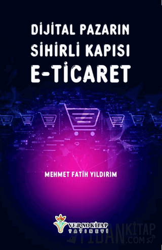 Dijital Pazarın Sihirli Kapısı E-Ticaret Mehmet Fatih Yıldırım