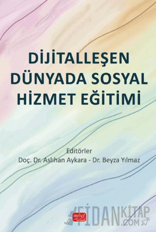 Dijitalleşen Dünyada Sosyal Hizmet Eğitimi Kolektif