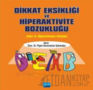 Dikkat Eksikliği ve Hiperaktivite Bozukluğu Figen Karaceylan Çakmakçı