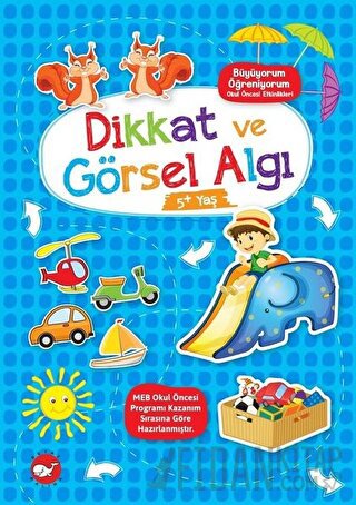 Dikkat ve Görsel Algı 5+ Yaş - Büyüyorum Öğreniyorum Okul Öncesi Etkin