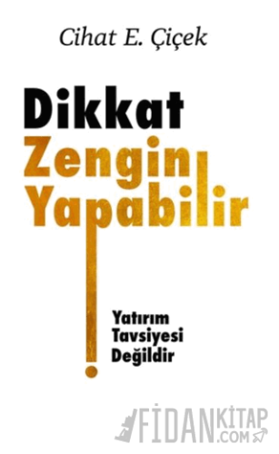 Dikkat Zengin Yapabilir Cihat E. Çiçek