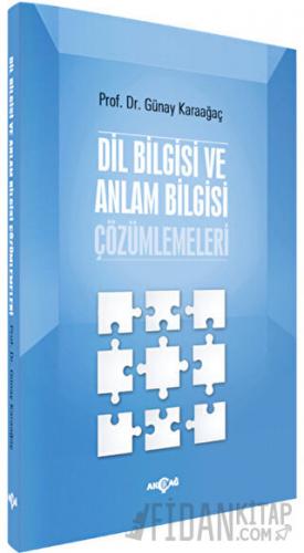 Dil Bilgisi ve Anlam Bilgisi Çözümlemeleri Günay Karaağaç