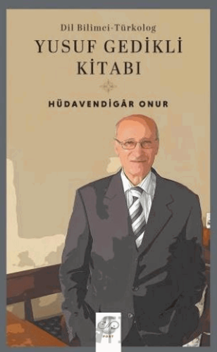 Dil Bilimci - Türkolog Yusuf Gedikli Kitabı Hüdavendigar Onur