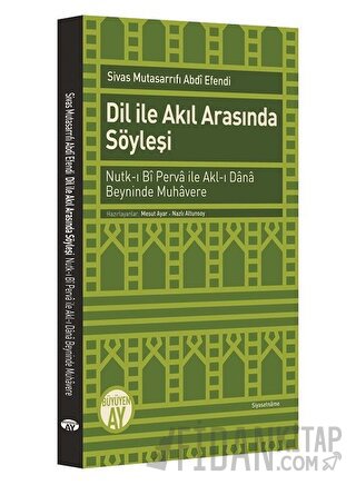 Dil ile Akıl Arasında Söyleşi Sivas Mutsarrıfı Abdi Efendi