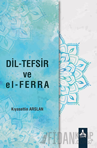 Dil-Tefsir ve el-Ferra Kıyasettin Arslan