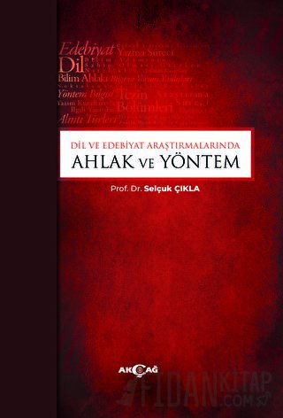 Dil ve Edebiyat Araştırmalarında Ahlak ve Yöntem Selçuk Çıkla