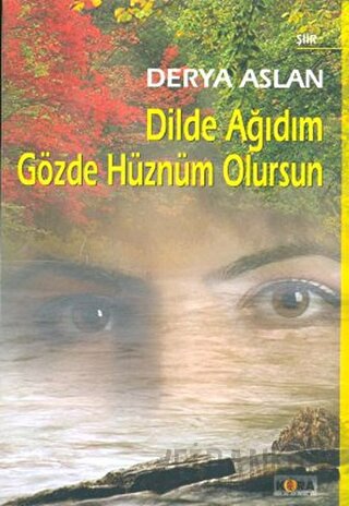 Dilde Ağıdım Gözde Hüznüm Olursun Derya Aslan