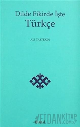 Dilde Fikirde İşte Türkçe Ali Taştekin