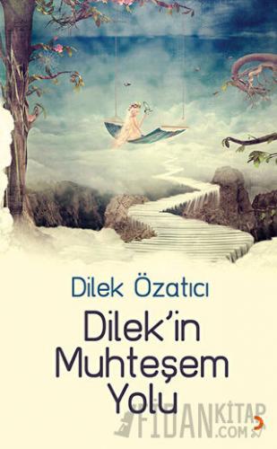 Dilek’in Muhteşem Yolu Dilek Özatıcı