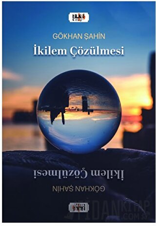 Dilemma: İkilem Çözülmesi Gökhan Şahin