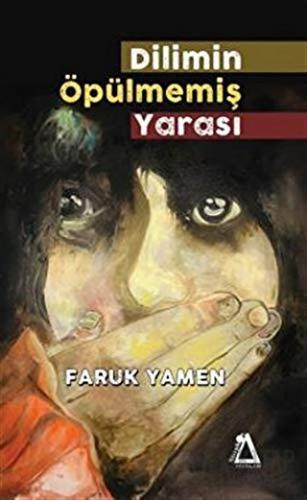 Dilimin Öpülmemiş Yarası Faruk Yamen