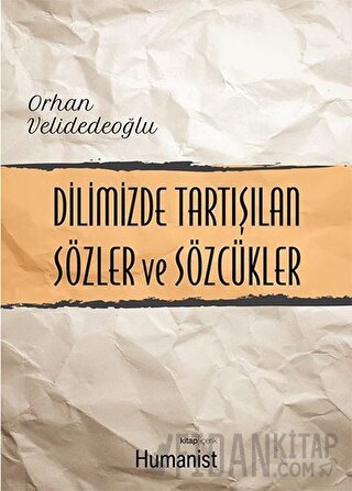 Dilimizde Tartışılan Sözler ve Sözcükler Orhan Velidedeoğlu