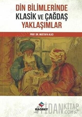 Din Bilimlerinde Klasik ve Çağdaş Yaklaşımlar Mustafa Alıcı