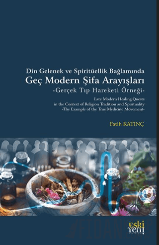 Din Gelenek ve Spiritüellik Bağlamında Geç Modern Şifa Arayışları -Ge