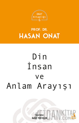 Din, İnsan ve Anlam Arayışı Hasan Onat