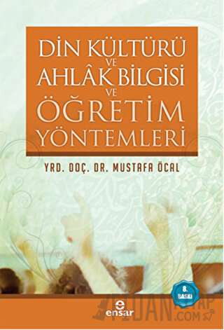 Din Kültürü ve Ahlak Bilgisi ve Öğretim Yöntemleri Mustafa Öcal