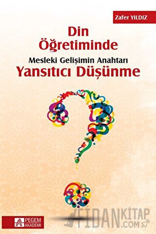 Din Öğretiminde Mesleki Gelişimin Anahtarı Yansıtıcı Düşünme Zafer Yıl