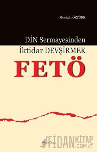 Din Sermayesinden İktidar Devşirmek: Fetö Mustafa Öztürk