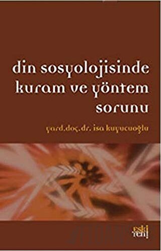 Din Sosyolojisinde Kuram ve Yöntem Sorunu İsa Kuyucuoğlu