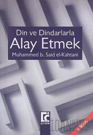 Din ve Dindarlarla Alay Etmek Muhammed b. Said el-Kahtani