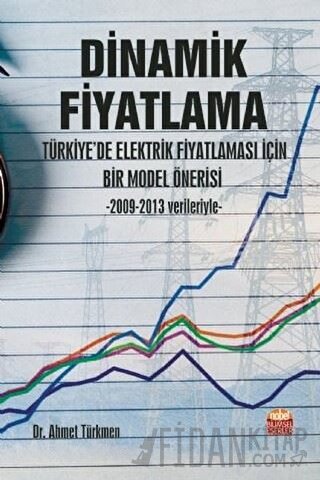 Dinamik Fiyatlama - Türkiye’de Elektrik Fiyatlaması İçin Bir Model Öne