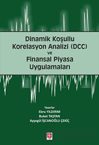 Dinamik Koşullu Korelasyon Analizi (DCC) ve Finansal Piyasa Uygulamala