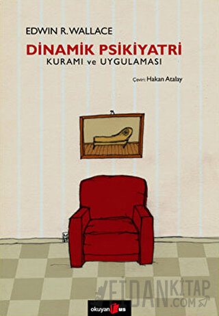 Dinamik Psikiyatri Kuramı ve Uygulaması Edwin R. Wallace