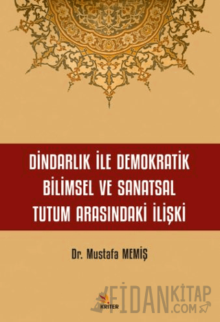 Dindarlık İle Demokratik Bilimsel ve Sanatsal Tutum Arasındaki İlişki 