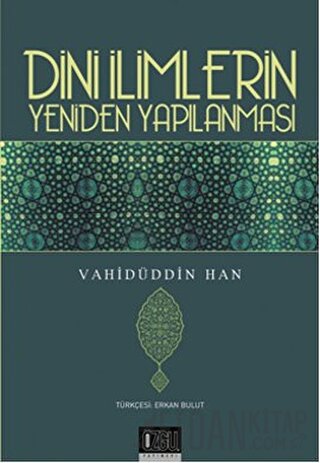 Dini İlimlerin Yeniden Yapılanması Vahidüddin Han