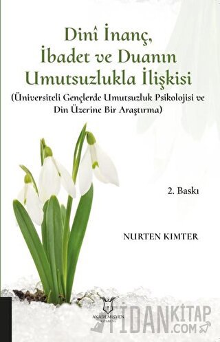 Dini İnanç İbadet ve Duanın Umutsuzlukla İlişkisi Nurten Kımter