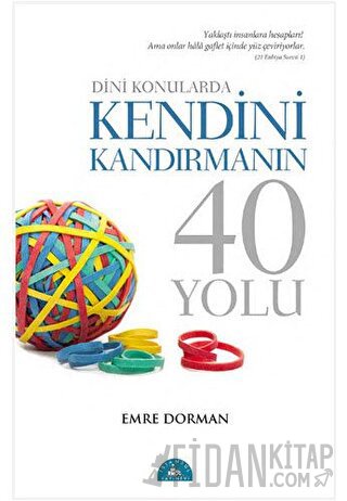 Dini Konularda Kendini Kandırmanın 40 Yolu Emre Dorman