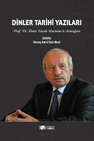 Dinler Tarihi Yazıları (Prof. Dr. Ömer Faruk Harman’a Armağan) Ömer Fa