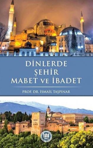 Dinlerde Şehir Mabet ve İbadet İsmail Taşpınar