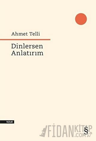 Dinlersen Anlatırım Ahmet Telli