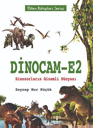 Dinocam-E2 Dinozorların Gizemli Dünyası Zeynep Nur Küçük