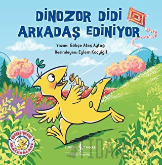 Dinozor Didi Arkadaş Ediniyor Gökçe Ateş Aytuğ