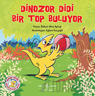 Dinozor Didi Bir Top Buluyor Gökçe Ateş Aytuğ