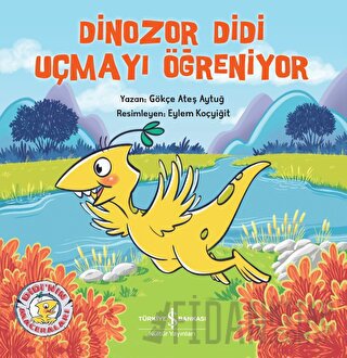 Dinozor Didi Uçmayı Öğreniyor Gökçe Ateş Aytuğ