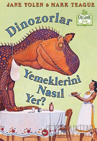 Dinozorlar Yemeklerini Nasıl Yer? (Ciltli) Jane Yolen