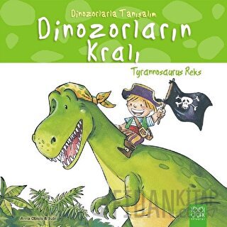 Dinozorların Kralı - Tyrannosaurus Reks Anna Obiols