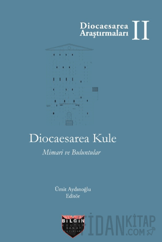 Diocaesarea Kule Mimari ve Buluntuları (Ciltli) Ümit Aydınoğlu