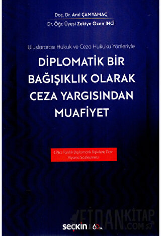 Uluslararası Hukuk ve Ceza Hukuku YönleriyleDiplomatik Bir Bağışıklık 