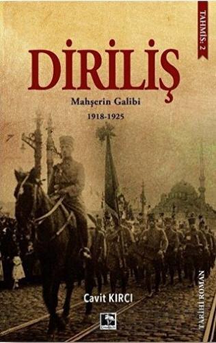 Diriliş: Mahşerin Galibi 1918-1925 Cavit Kırcı