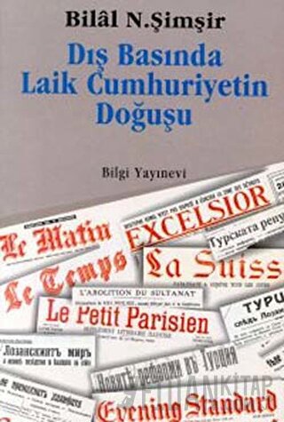 Dış Basında Laik Cumhuriyetin Doğuşu Bilal N. Şimşir