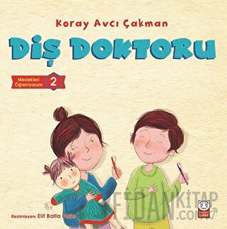 Diş Doktoru - Meslekleri Öğreniyorum - 2 Koray Avcı Çakman